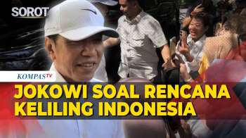 Jokowi Buka Suara Soal Rencana Keliling Indonesia