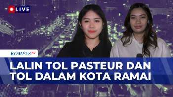 Kondisi Tol Pasteur dan Tol Dalam Kota Jelang Idul Adha | KOMPAS MALAM