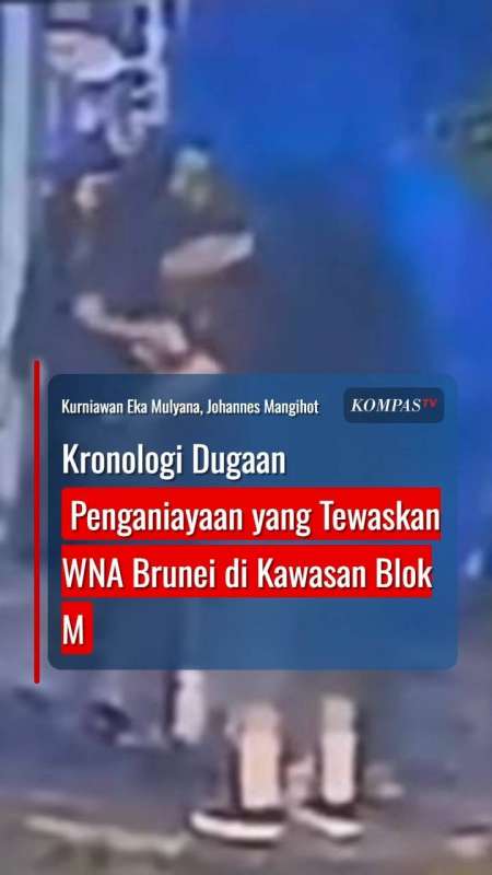 Kronologi Dugaan Penganiayaan yang Tewaskan WNA Brunei di Kawasan Blok M