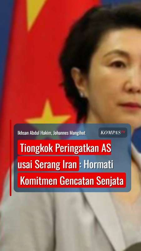 Tiongkok Peringatkan AS usai Serang Iran: Hormati Komitmen Gencatan Senjata