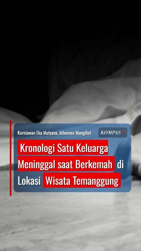 Kronologi Satu Keluarga Meninggal Saat Berkemah Di Lokasi Wisata Temanggung