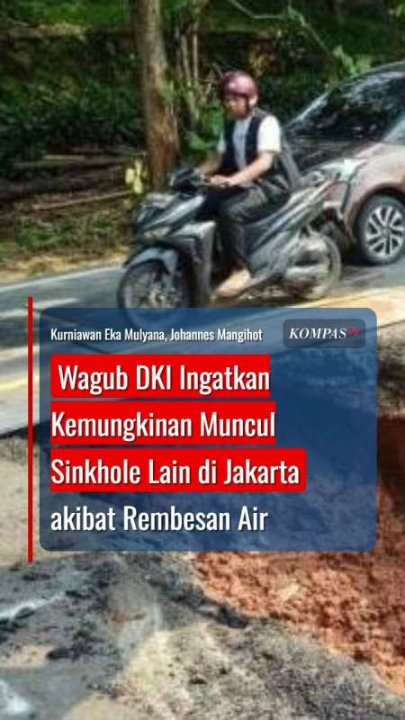 Wagub DKI Ingatkan Kemungkinan Muncul Sinkhole Lain Di Jakarta Akibat Rembesan Air