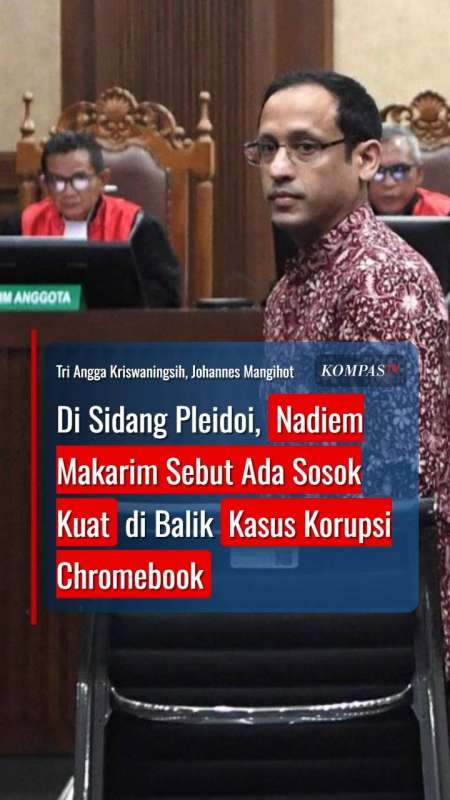 Usai Sidang Pleidoi, Nadiem Makarim Sebut Ada Sosok Kuat di Balik Kasus Korupsi Chromebook