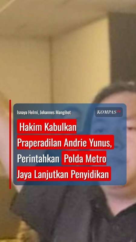 Hakim Kabulkan Praperadilan Andrie Yunus, Perintahkan Polda Metro Lanjutkan Penyidikan