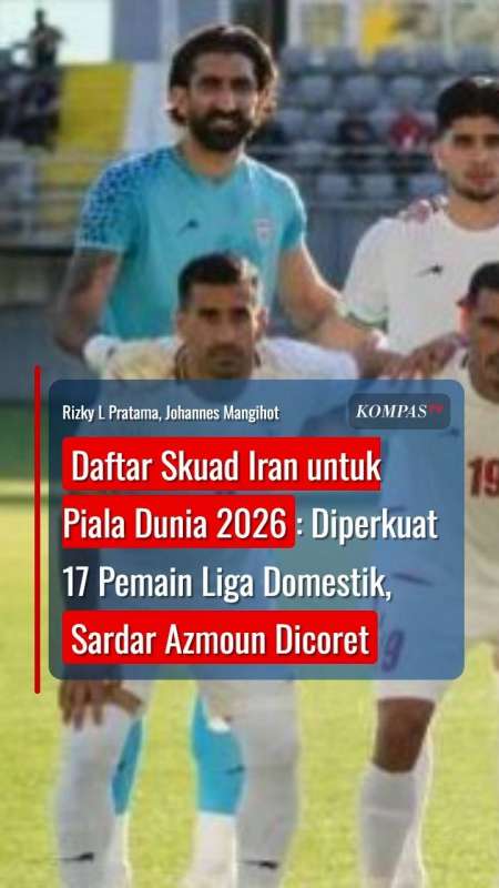 Daftar Skuad Iran Di Piala Dunia 2026: Ada 17 Pemain Liga Domestik, Sardar Azmoun Dicoret