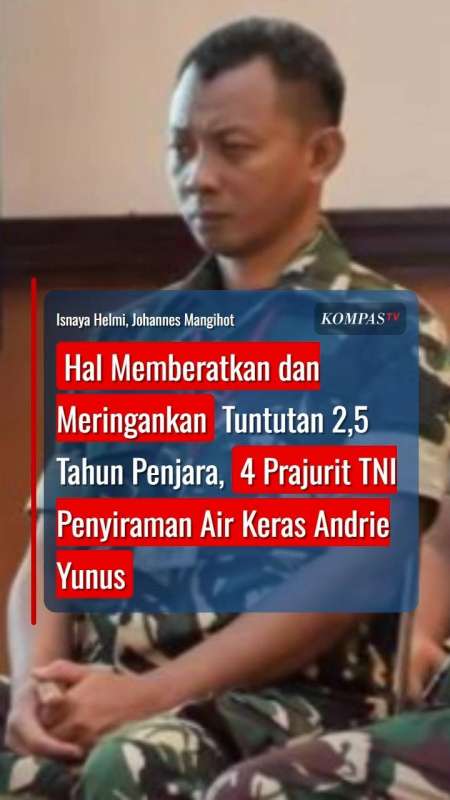 Hal Memberatkan dan Meringankan Tuntutan Terdakwa Penyiraman Air Keras Andrie Yunus