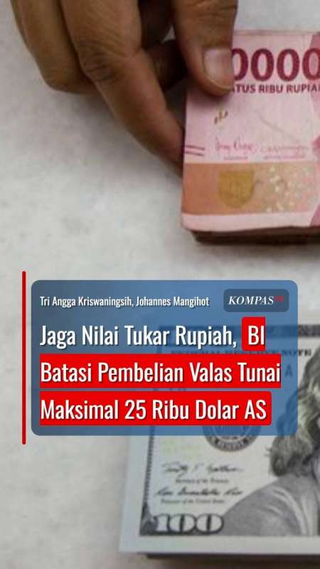 Jaga Nilai Tukar Rupiah, BI Batasi Pembelian Valas Tunai Maksimal 25 Ribu Dolar AS