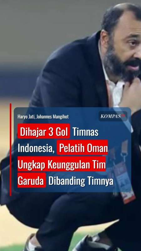 Dihajar 3 Gol Timnas Indonesia, Pelatih Oman Ungkap Keunggulan Tim Garuda Dibanding Timnya