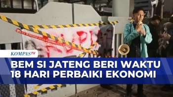 Aksi Bem SI Jateng Beri Tenggat 18 Hari ke Pemerintah untuk Perbaiki | KOMPAS PETANG