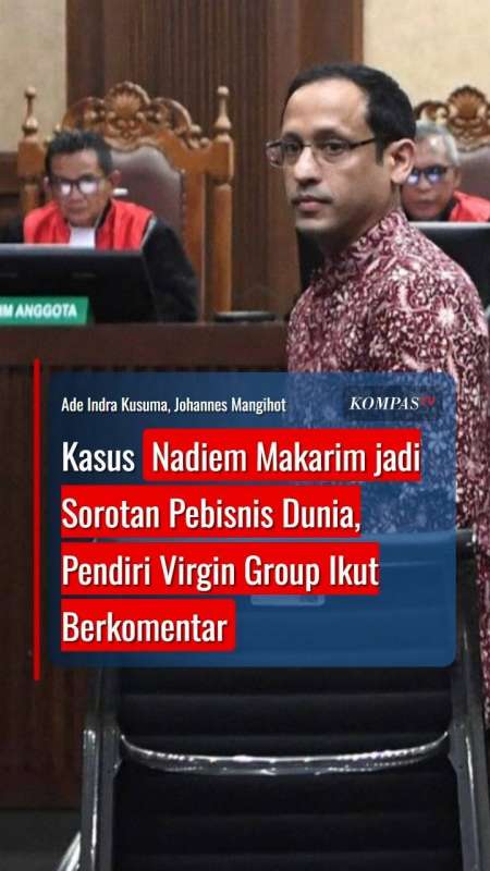 Kasus Nadiem Makarim jadi Sorotan Pebisnis Dunia, Pendiri Virgin Group Ikut Berkomentar