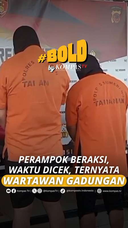 PERAMPOK BERAKSI, WAKTU DIPERIKSA, TERNYATA WARTAWAN DAN PETUGAS BEA CUKAI GADUNGAN