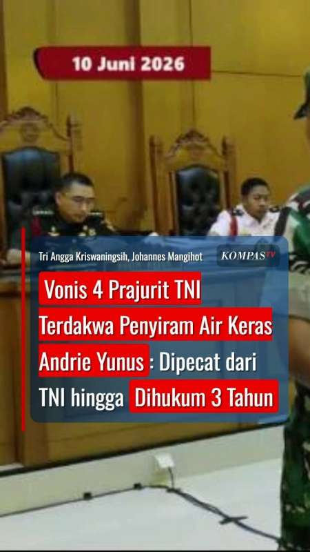 Vonis 4 Prajurit TNI Penyiram Air Keras Andrie Yunus: Dipecat hingga 3 Tahun Penjara