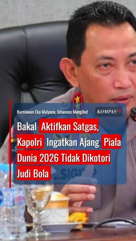 Bakal Aktifkan Satgas, Kapolri Ingatkan Ajang Piala Dunia 2026 Tidak Dikotori Judi Bola