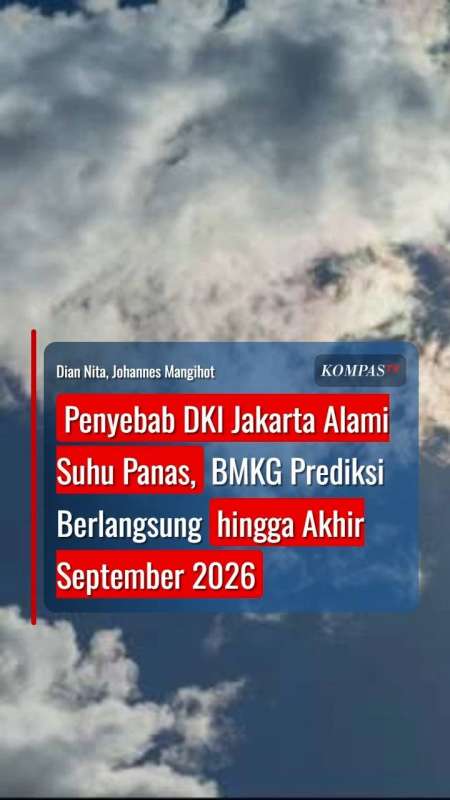 Penyebab DKI Jakarta Alami Suhu Panas, BMKG Prediksi Berlangsung hingga September 2026