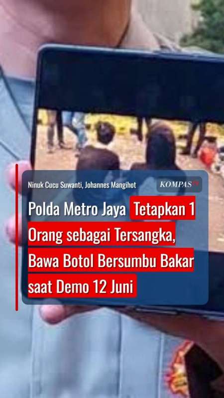 Polda Metro Jaya Tetapkan 1 Orang Tersangka, Bawa Botol Bersumbu Bakar saat Demo 12 Juni