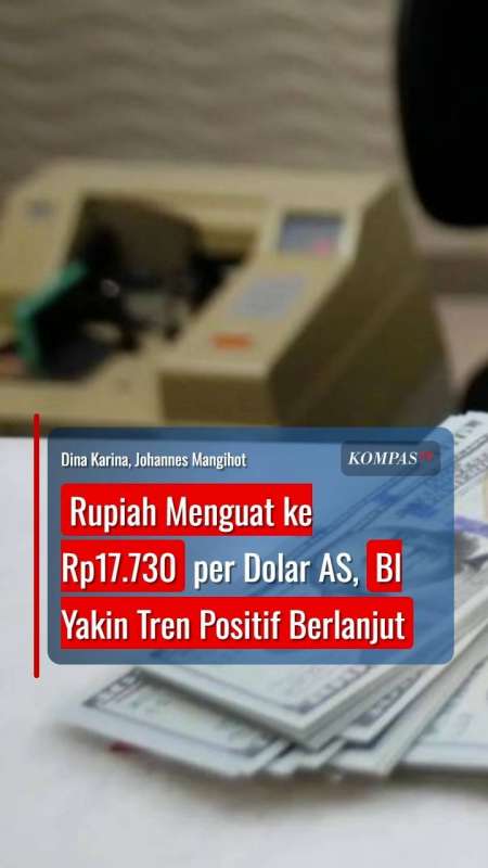 Rupiah Menguat ke Rp17.730 per Dolar AS, BI Yakin Tren Positif Berlanjut