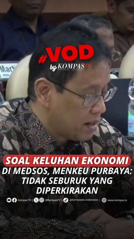 SOAL KELUHAN EKONOMI DI MEDSOS, MENKEU PURBAYA: TIDAK SEBURUK YANG DIPERKIRAKAN