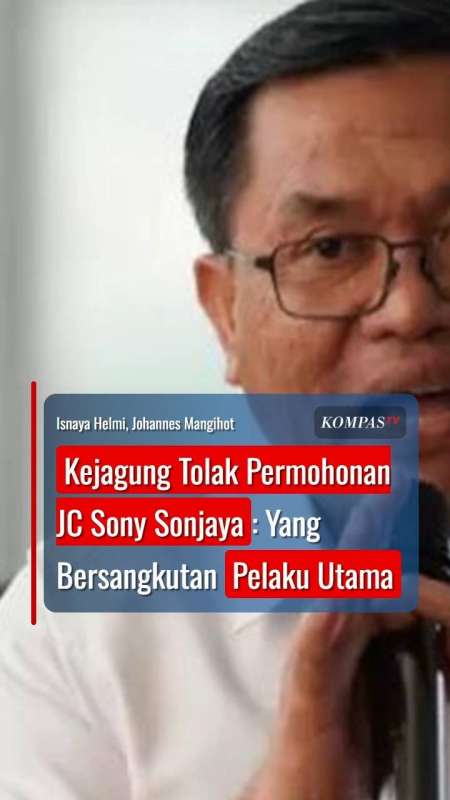 Kejagung Tolak Permohonan JC Sony Sonjaya: Yang Bersangkutan Pelaku Utama
