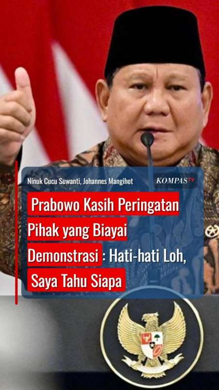 Prabowo Kasih Peringatan Pihak Yang Biayai Demonstrasi: Hati-Hati Loh, Saya Tahu Siapa