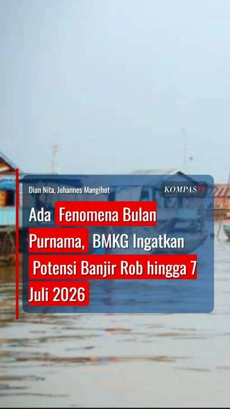Ada Fenomena Bulan Purnama, BMKG Ingatkan Potensi Banjir Rob Hingga 7 Juli 2026