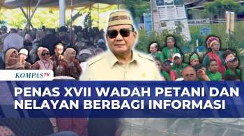 PENAS XVII Gorontalo Jadi Ajang Petani, Nelayan, Dan Pelaku Usaha Bertukar Pengalaman | KOMPAS PAGI