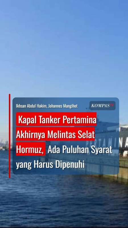 Kapal Tanker Pertamina Akhirnya Melintas Selat Hormuz, Ada Puluhan Syarat yang Dipenuhi
