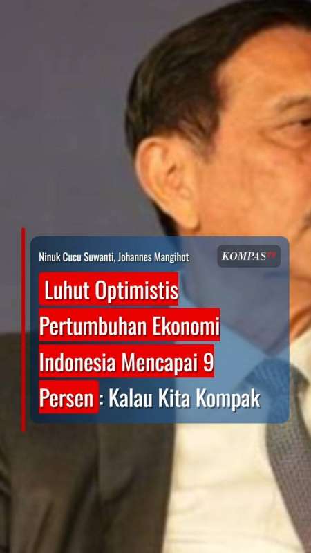 Luhut Optimistis Pertumbuhan Ekonomi Indonesia Mencapai 9 Persen: Kalau Kita Kompak