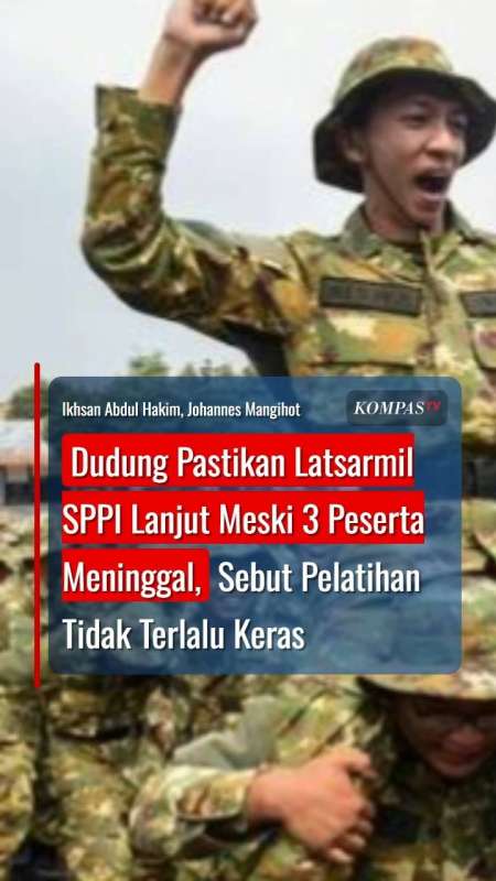 Dudung Pastikan Latsarmil SPPI Tetap Lanjut Meski 3 Peserta Meninggal