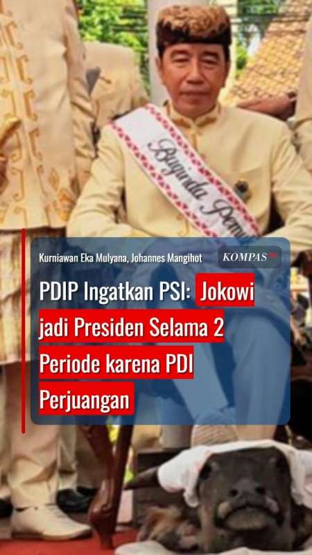 PDIP Ingatkan PSI: Jokowi Jadi Presiden Selama 2 Periode Karena PDI Perjuangan