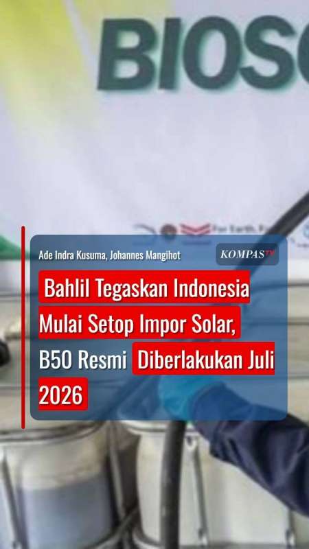 Bahlil Tegaskan Indonesia Mulai Setop Impor Solar, B50 Resmi Diberlakukan Juli 2026
