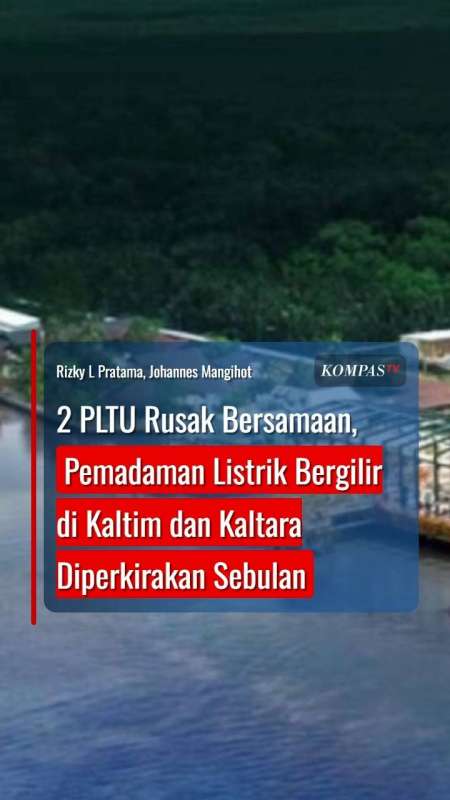 2 PLTU Rusak Bersamaan, Pemadaman Bergilir di Kaltim dan Kaltara Diperkirakan Sebulan