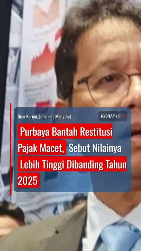 Purbaya Bantah Restitusi Pajak Macet, Sebut Nilainya Lebih Tinggi Dibanding Tahun 2025
