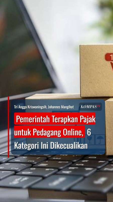 Pemerintah Terapkan Pajak untuk Pedagang Online, 6 Kategori Ini Dikecualikan