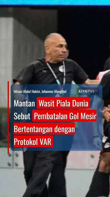 Mantan Wasit Piala Dunia Sebut Pembatalan Gol Mesir Bertentangan Dengan Protokol VAR