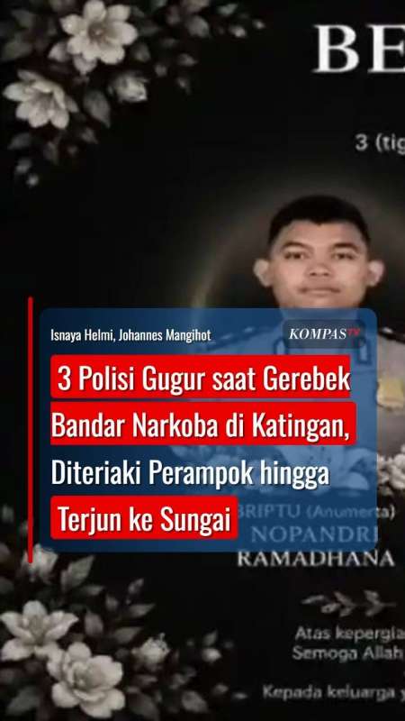3 Polisi Gugur Saat Gerebek Bandar Narkoba, Diteriaki Rampok Hingga Terjun Ke Sungai