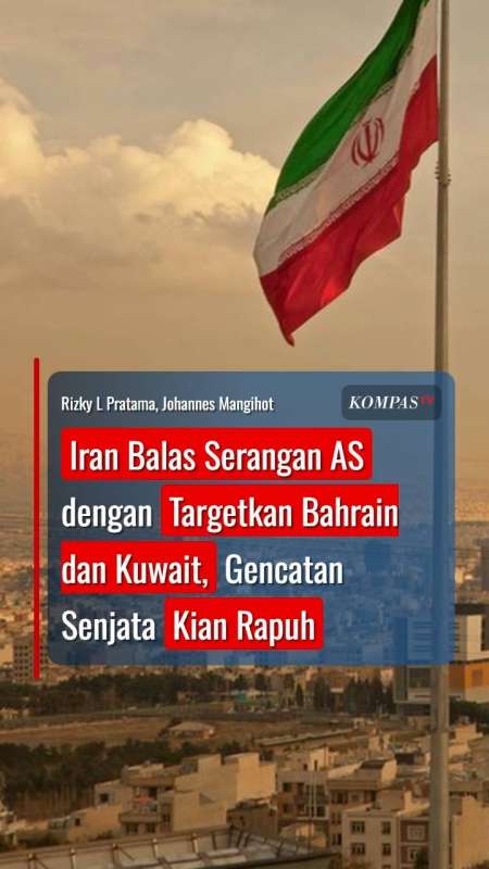 Iran Balas Serangan AS Dengan Targetkan Bahrain Dan Kuwait, Gencatan Senjata Kian Rapuh