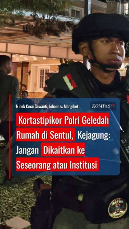 Kortastipikor Polri Geledah Rumah Di Sentul, Kejagung: Jangan Dikaitkan Ke Seseorang
