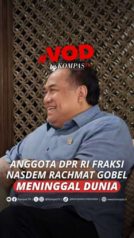 ANGGOTA DPR RI FRAKSI NASDEM RACHMAT GOBEL MENINGGAL DUNIA