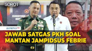 [FULL] Satgas PKH Buka Suara Kasus Mantan Jampidsus Febrie Adriansyah: Menghormati Proses Hukum