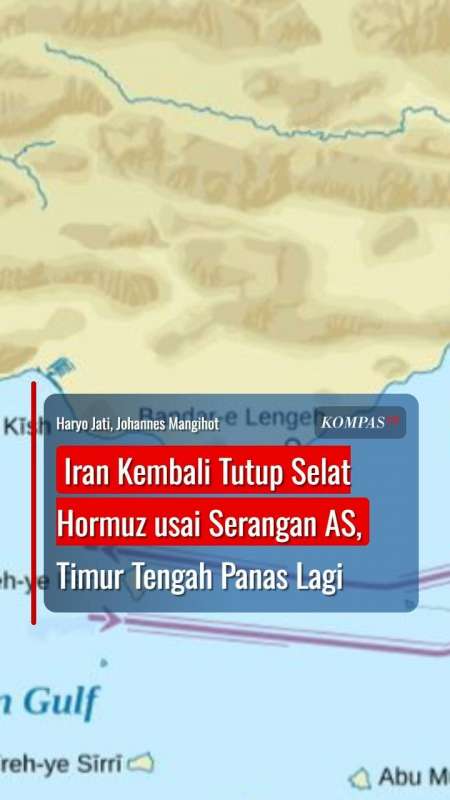 Iran Kembali Tutup Selat Hormuz usai Serangan AS, Timur Tengah Panas Lagi