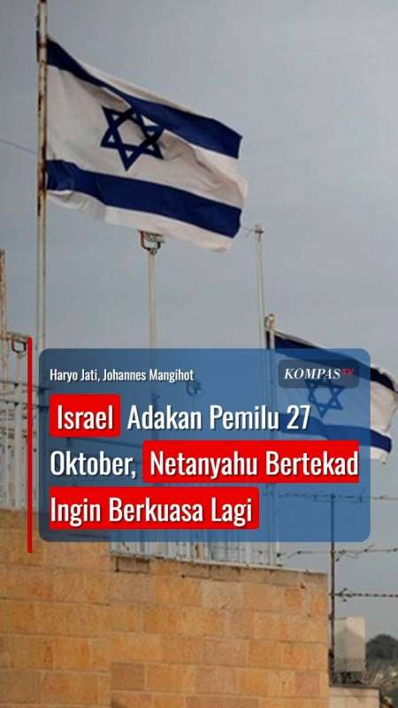 Israel Adakan Pemilu 27 Oktober, Netanyahu Bertekad Ingin Berkuasa Lagi