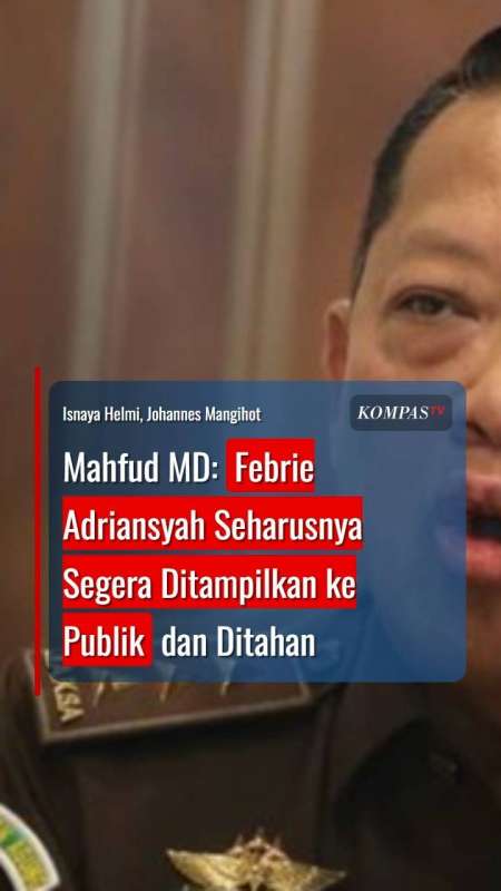 Mahfud MD: Febrie Adriansyah Seharusnya Segera Ditampilkan ke Publik dan Ditahan
