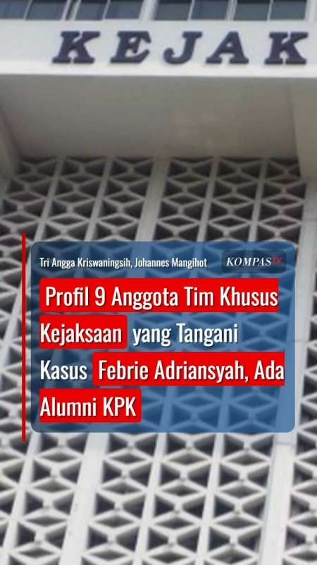 Profil 9 Anggota Tim Khusus Kejaksaan yang Tangani Kasus eks Jampidsus Febrie Adriansyah