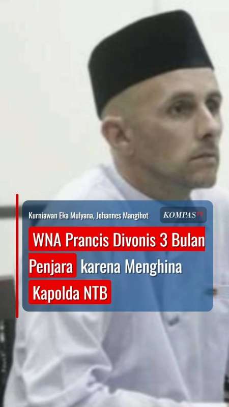 WNA Prancis Divonis 3 Bulan Penjara karena Menghina Kapolda NTB