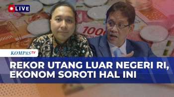 [FULL] Rekor! Utang Luar Negeri Indonesia Tembus Rp8.000 T, Ekonom Soroti Hal Ini