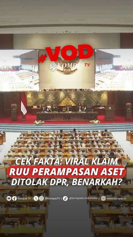 CEK FAKTA: VIRAL KLAIM RUU PERAMPASAN ASET DITOLAK DPR, BENARKAH?