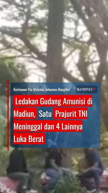 Ledakan Gudang Amunisi di Madiun, Satu Prajurit TNI Meninggal dan 4 Lainnya Luka Berat