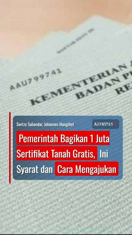 Pemerintah Bagikan 1 Juta Sertifikat Tanah Gratis, Ini Syarat dan Cara Mengajukan