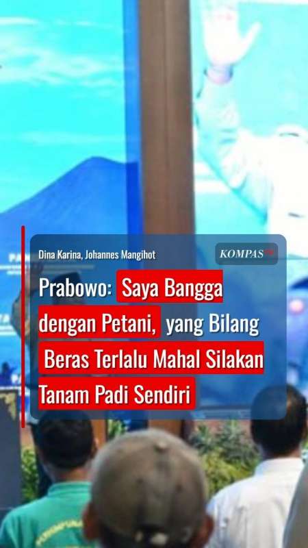Prabowo: Saya Bangga dengan Petani, yang Bilang Beras Terlalu Mahal Silakan Tanam Sendiri