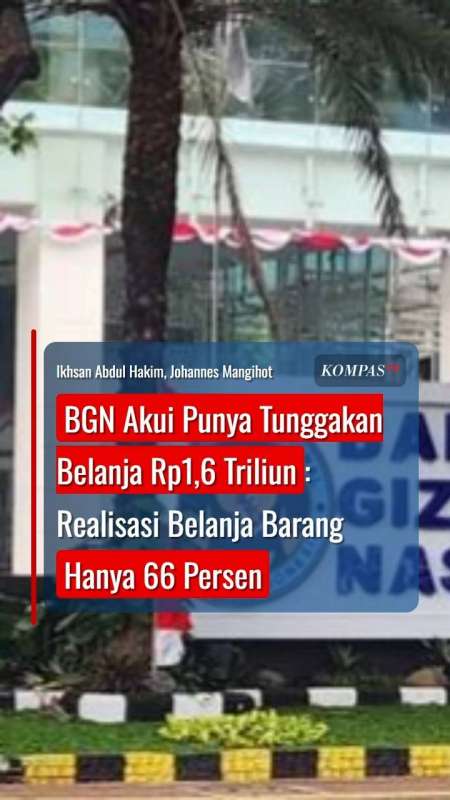 BGN Akui Punya Tunggakan Belanja Rp1,6 Triliun: Realisasi Belanja Barang Hanya 66 Persen